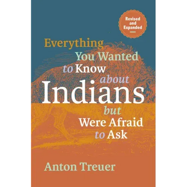Everything You Wanted to Know about Indians But Were Afraid to Ask: Revised and Expanded