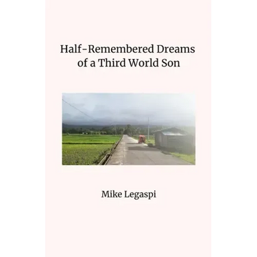 Half-Remembered Dreams of a Third World Son