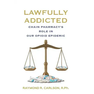 Lawfully Addicted: Chain Pharmacy's Role In Our Opioid Epidemic