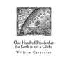 One Hundred Proofs that the Earth is not a Globe: Flat Earth Theory