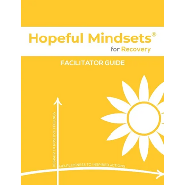 Hopeful Mindsets for Recovery Facilitator Guide