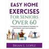 Easy Home Exercises For Seniors Over 60: Chair Yoga with Strength Training to Lose Weight and Gain Flexibility