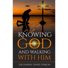 Knowing God And Walking With Him