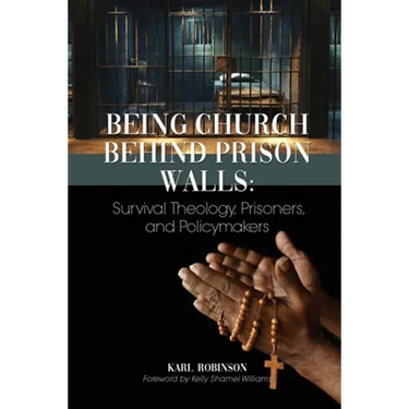 Being Church Behind Prison Walls: Survival Theology, Prisoners, and Policymakers