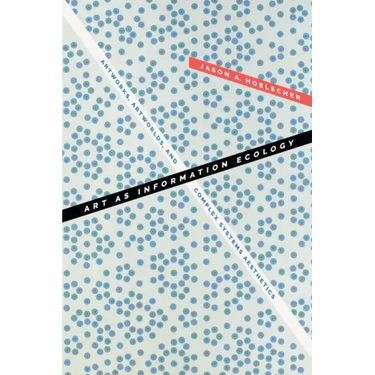Art as Information Ecology: Artworks, Artworlds, and Complex Systems Aesthetics