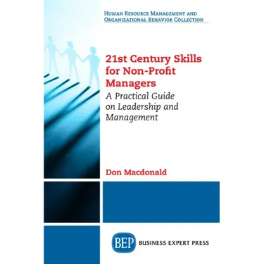 21st Century Skills for Non-Profit Managers: A Practical Guide on Leadership and Management
