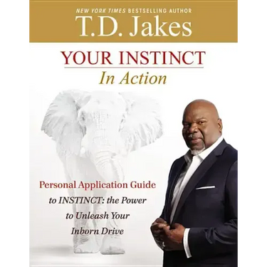 Your Instinct in Action: A Personal Application Guide to Instinct: The Power to Unleash Your Inborn Drive