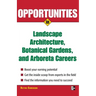 Opportunities in Landscape Architecture, Botanical Gardens and Arboreta Careers