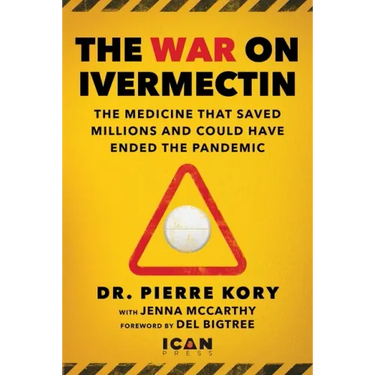 War on Ivermectin: The Medicine That Saved Millions and Could Have Ended the Pandemic