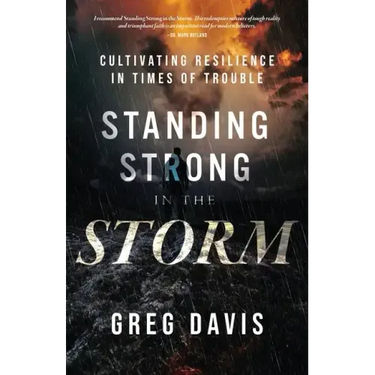 Standing Strong in the Storm: Cultivating Resilience In Times Of Trouble