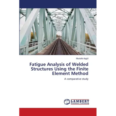 Fatigue Analysis of Welded Structures Using the Finite Element Method