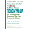 What Your Doctor May Not Tell You about (Tm): Fibromyalgia: The Revolutionary Treatment That Can Reverse the Disease