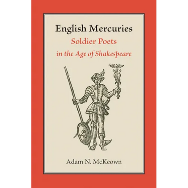English Mercuries: Soldier Poets in the Age of Shakespeare