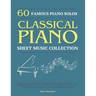 60 Famous Piano Solos: PIANO SHEET MUSIC COLLECTION (Classical Piano Sheet Music)
