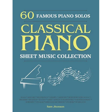 60 Famous Piano Solos: PIANO SHEET MUSIC COLLECTION (Classical Piano Sheet Music)