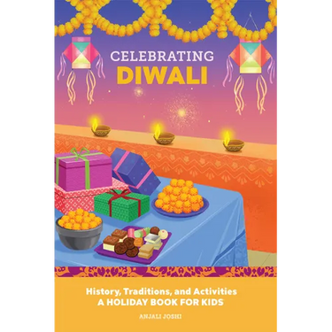 Celebrating Diwali: History, Traditions, and Activities - A Holiday Book for Kids