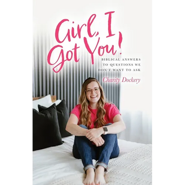 Girl, I Got You!: Biblical answers to questions we don't want to ask