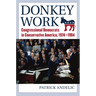 Donkey Work: Congressional Democrats in Conservative America, 1974-1994