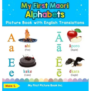 My First Maori Alphabets Picture Book with English Translations: Bilingual Early Learning & Easy Teaching Maori Books for Kids