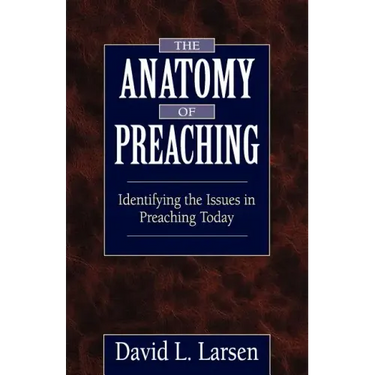 Anatomy of Preaching: Identifying the Issues in Preaching Today