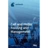 Calf and Heifer Feeding and management