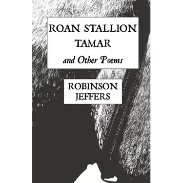 Roan Stallion, Tamar and Other Poems