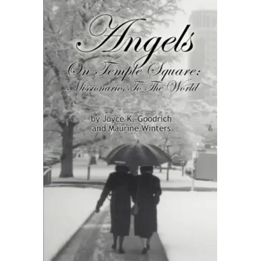 Angels On Temple Square: Missionaries to the World