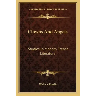 Clowns and Angels: Studies in Modern French Literature