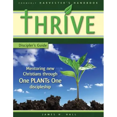 THRIVE - Discipler's Guide: Mentoring new Christians through One PLANTs One Discipleship