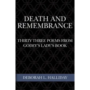 Death and Remembrance: Thirty Three Poems from Godey's Lady's Book