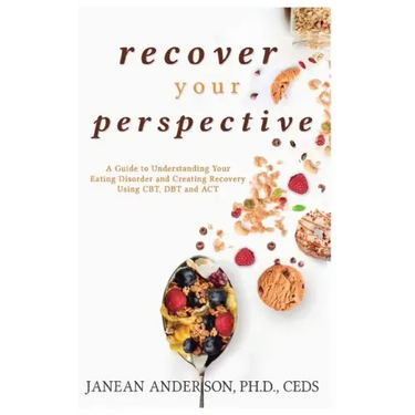 Recover Your Perspective: A Guide to Understanding Your Eating Disorder and Creating Recovery Using Cbt, Dbt, and ACT