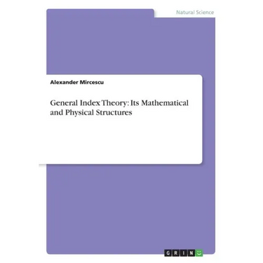 General Index Theory: Its Mathematical and Physical Structures