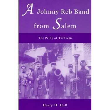 A Johnny Reb Band from Salem: The Pride of Tarheelia