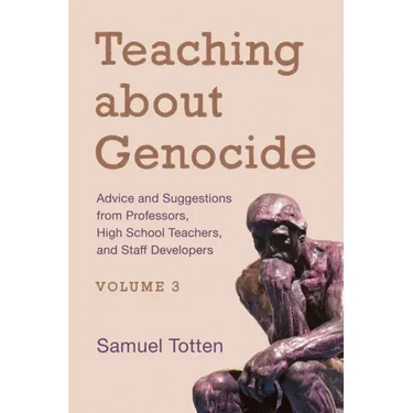 Teaching about Genocide: Advice and Suggestions from Professors, High School Teachers, and Staff Developers
