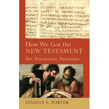 How We Got the New Testament: Text, Transmission, Translation
