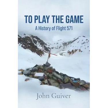 To Play the Game: A History of Flight 571: COLOUR EDITION
