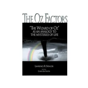 The Oz Factors: The Wizard of Oz as an Analogy to the Mysteries of Life