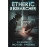 Etheric Researcher: Etheric Adventures: Anne and Jinx Book 2