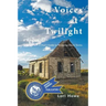 Voices at Twilight: A Poet's Guide to Wyoming Ghost Towns
