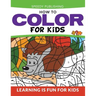 How To Color For Kids: Learning is Fun For Kids