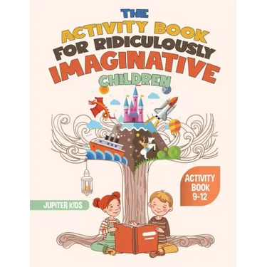 The Activity Book for Ridiculously Imaginative Children - Activity Book 9-12