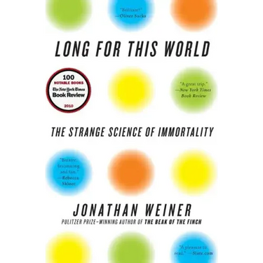 Long for This World: The Strange Science of Immortality