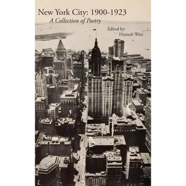 New York City: 1900-1923: A Collection of Poetry