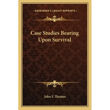 Case Studies Bearing Upon Survival