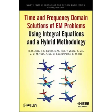 Time and Frequency Domain Solutions of Em Problems: Using Integral Equations and a Hybrid Methodology
