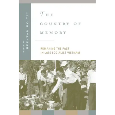 The Country of Memory: Remaking the Past in Late Socialist Vietnam Volume 3