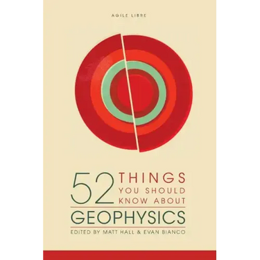 52 Things You Should Know About Geophysics