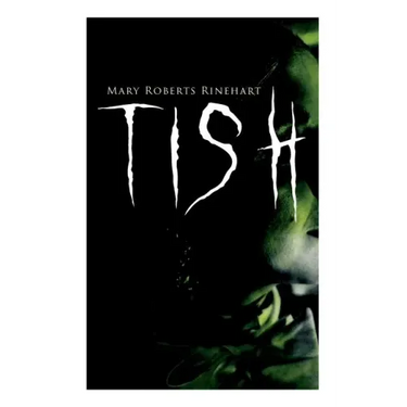 Tish: The Adventures & Mystery Cases of Letitia Carberry, Tish: The Chronicle of Her Escapades and Excursions & More Tish
