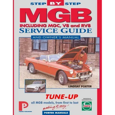 MGB Step-by-Step Service Guide and Owner's Manual: All Models, First to Last by Lindsay Porter