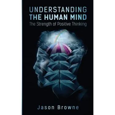 Understanding the Human Mind The Strength of Positive Thinking